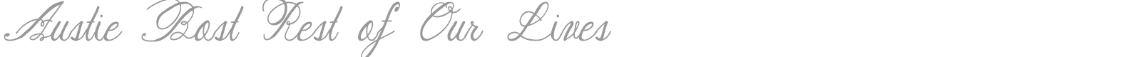 Austie Bost Rest Of Our Lives font preview